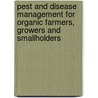 Pest And Disease Management For Organic Farmers, Growers And Smallholders door Phil Sumption