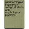 Pharmacological Treatment of College Students with Psychological Problems door Onbekend