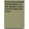 Phenomenological Interpretation Of The Wisdom Sutra And The Diamond Sutra by Tien Cong Tran Ph.D.