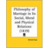 Philosophy Of Marriage In Its Social, Moral And Physical Relations (1839)