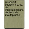 Pluspunkt Deutsch 1 B. Cd. Der Integrationskurs. Deutsch Als Zweitsprache by Unknown