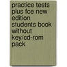Practice Tests Plus Fce New Edition Students Book Without Key/Cd-Rom Pack door Nick Kenny