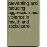 Preventing And Reducing Aggression And Violence In Health And Social Care door Kelvin Ford