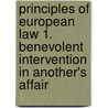 Principles of European Law 1. Benevolent Intervention in Another's Affair by Stephen Swann