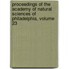 Proceedings Of The Academy Of Natural Sciences Of Philadelphia, Volume 23 door Academy of Natu