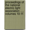 Proceedings Of The National Electric Light Association ..., Volumes 10-11 door Onbekend