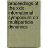 Proceedings Of The Xxix International Symposium On Multiparticle Dynamics door Onbekend