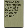 Railways and the Formation of the Italian State in the Nineteenth Century door Albert Schram