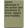 Recent Advances in the Syntax and Semantics of Tense, Aspect and Modality by Unknown