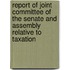 Report Of Joint Committee Of The Senate And Assembly Relative To Taxation