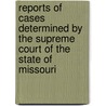 Reports Of Cases Determined By The Supreme Court Of The State Of Missouri door Missouri Supreme Court