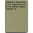 Reports Of Decisions In The Supreme Court Of The United States, Volume 10