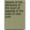 Reports Of The Decisions Of The Court Of Appeals Of The State Of New York door Onbekend