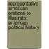Representative American Orations To Illustrate American Political History