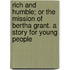 Rich And Humble; Or The Mission Of Bertha Grant. A Story For Young People