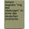 Richard Wagners "Ring des Nibelungen" im Lichte des deutschen Strafrechts door Ernst von Pidde