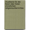 Ritualtexte für die Feiern des freien christlichen Religionsunterrichtes by Rudolf Steiner