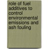Role Of Fuel Additives To Control Environmental Emissions And Ash Fouling door Onbekend