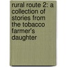 Rural Route 2: A Collection Of Stories From The Tobacco Farmer's Daughter by Linda Hamlett Childress