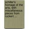Schiller's Homage Of The Arts, With Miscellaneous Pieces From Ruckert ... by Charles Timothy Brooks