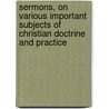 Sermons, On Various Important Subjects Of Christian Doctrine And Practice by Nathanael Emmons