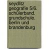 Seydlitz Geografie 5/6. Schülerband. Grundschule. Berlin und Brandenburg door Onbekend