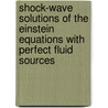 Shock-Wave Solutions Of The Einstein Equations With Perfect Fluid Sources door Jeff Groah