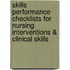 Skills Performance Checklists for Nursing Interventions & Clinical Skills