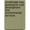 Smallholder Tree Growing For Rural Development And Environmental Services door Onbekend