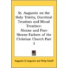 St. Augustin on the Holy Trinity, Doctrinal Treatises and Moral Treatises door St Augustine
