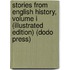 Stories From English History, Volume I (Illustrated Edition) (Dodo Press)