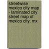 Streetwise Mexico City Map - Laminated City Street Map Of Mexico City, Mx door Onbekend
