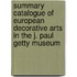 Summary Catalogue Of European Decorative Arts In The J. Paul Getty Museum