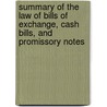 Summary Of The Law Of Bills Of Exchange, Cash Bills, And Promissory Notes door Willard Phillips
