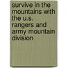 Survive In The Mountains With The U.S. Rangers And Army Mountain Division by Chris McNab