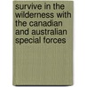 Survive In The Wilderness With The Canadian And Australian Special Forces by Chris McNab