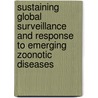 Sustaining Global Surveillance And Response To Emerging Zoonotic Diseases door Onbekend