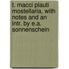 T. Macci Plauti Mostellaria, With Notes And An Intr. By E.A. Sonnenschein door Titus Maccius Plautus