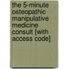 The 5-Minute Osteopathic Manipulative Medicine Consult [With Access Code] door Millicent King Channell