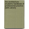 The Architecture Student's Handbook Of Professional Practice [with Cdrom] door The American Institute of Architects