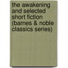 The Awakening and Selected Short Fiction (Barnes & Noble Classics Series) door Kate Chopin