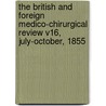 The British And Foreign Medico-Chirurgical Review V16, July-October, 1855 door John Churchill