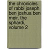 The Chronicles Of Rabbi Joseph Ben Joshua Ben Meir, The Sphardi, Volume 2 by Sarah Joseph