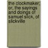 The Clockmaker; Or, The Sayings And Doings Of Samuel Slick, Of Slickville