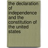 The Declaration of Independence and the Constitution of the United States door Onbekend