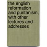 The English Reformation And Puritanism, With Other Lectures And Addresses door Eri Baker Hulbert