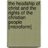 The Headship Of Christ And The Rights Of The Christian People [Microform]