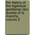 The History Of The Ingenious Gentleman Don Quixote Of La Mancha, Volume 3