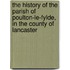 The History Of The Parish Of Poulton-Le-Fylde, In The County Of Lancaster