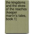 The Kingdoms And The Elves Of The Reaches (Keeper Martin's Tales, Book 1)